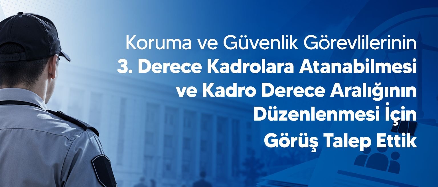 Türk Eğitim-Sen’den Güvenlik Görevlileri İçin 3. Derece Kadro Talebi