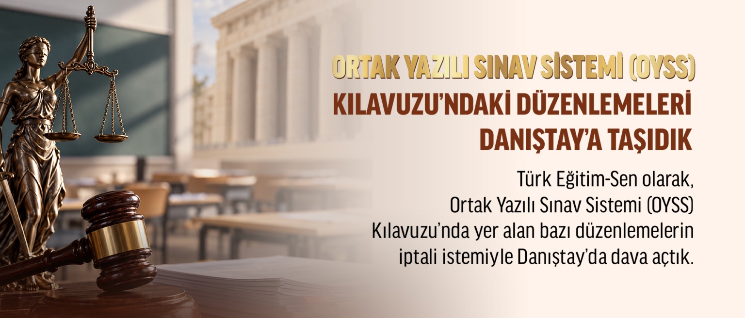Ortak Yazılı Sınav Sistemi (Oyss) Kılavuzu’ndaki Düzenlemeler Danıştay’a Taşındı