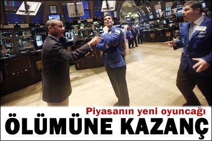 Piyasanın yeni oyuncağı: Ölümüne kazanç