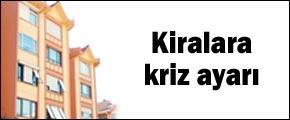 Kriz gerekçe olacak kiralar değişecek