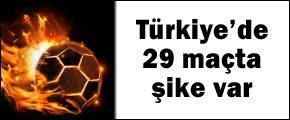29 maçta şike şüphesi