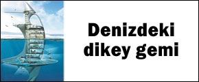 Denizdeki dikey gemi