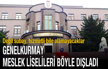 Meslek liseliler değil subay, hizmetli bile olamayacak