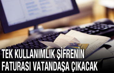 İnternet bankacılığında şifre geçici, fatura kalıcı olacak