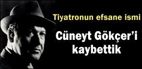 Tiyatronun efsane ismi Cüneyt Gökçer vefat etti