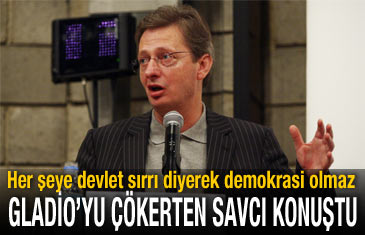 Gladio'yu çökerten savcı: Her şeye 'devlet sırrı' diyerek demokrasi olmaz