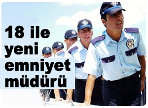18 ile yeni emniyet müdürü