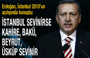 Erdoğan: İstanbul sevinirse Kahire, Bakü, Beyrut, Üsküp sevinir