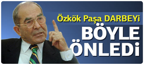 Özkök Paşa darbeyi böyle önledi