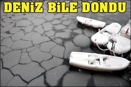 Deniz bile dondu