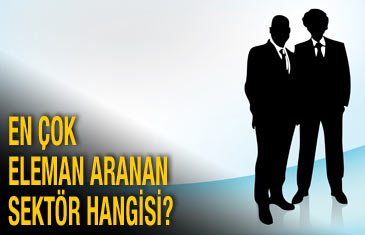 En çok eleman aranan sektör hangisi?