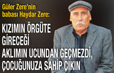 Kızımın örgüte gireceği aklımın ucundan geçmezdi, çocuğunuza sahip çıkın