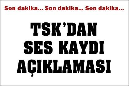 TSK'dan ses kaydı açıklaması
