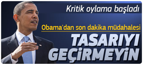 Obama'dan tasarıya son dakika müdahalesi