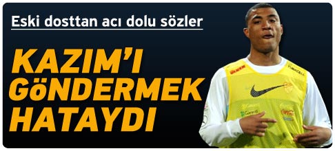 Kazım gönderilmemeliydi
