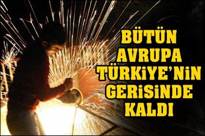 Bütün Avrupa Türkiye'nin gerisinde kaldı