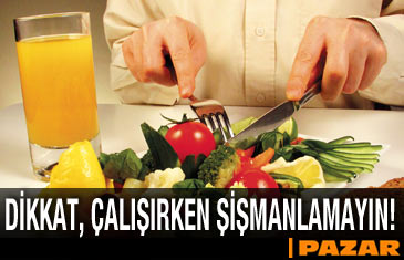 Ofisteki hayatın sizi şişmanlatmasına izin vermeyin