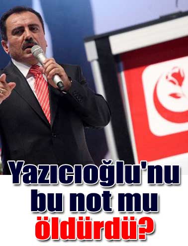 Yazıcıoğlu'nu bu not mu öldürdü?