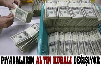 Piyasaların altın kuralı değişiyor