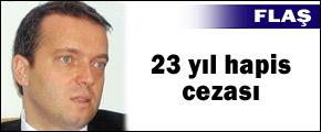 Cem Uzan'a 23 yıl hapis