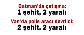 Batman'da çatışma: 1 şehit, 2 yaralı