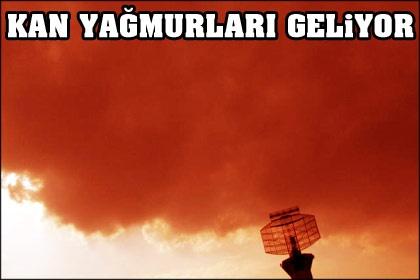 Kan yağmurları geliyor
