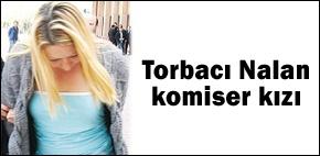 Torbadan komiser kızı da çıktı