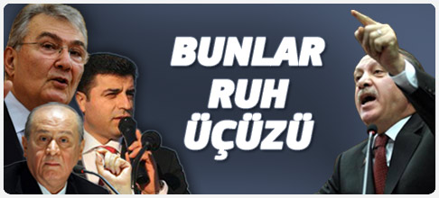 Başbakan CHP MHP ve BDPye: Bunlar ruh üçüzü