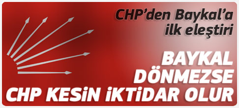 CHPden Baykala ilk eleştiri