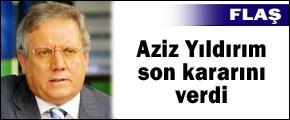 Aziz Yıldırım istifa etmeyecek