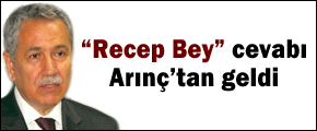 Arınç'tan "Recep Bey" tepkisi