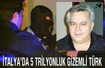 İtalya'da 5 trilyonluk gizemli Türk