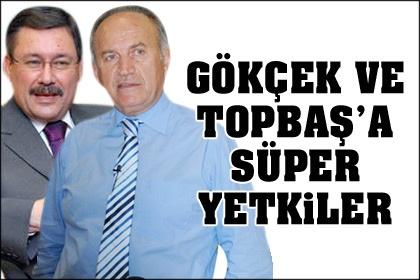 Gökçek ve Topbaş'a süper yetkiler geliyor