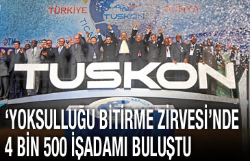 'Yoksulluğu bitirme zirvesi'nde 4 bin 500 işadamı buluştu
