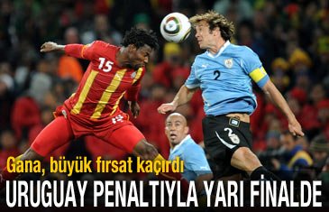 Gana'yı penaltılarla eleyen Uruguay yarı finalist oldu