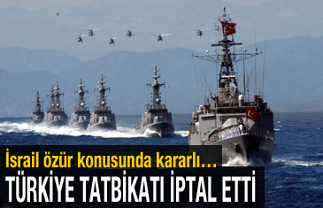 Türkiye İsrail'in de katılması planlanan tatbikatı iptal etti