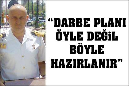 Darbe planı öyle değil böyle hazırlanır