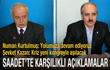 Saadet'te karşılıklı açıklamalar