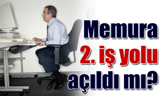 Memura ikinci iş yolu açıldı mı?