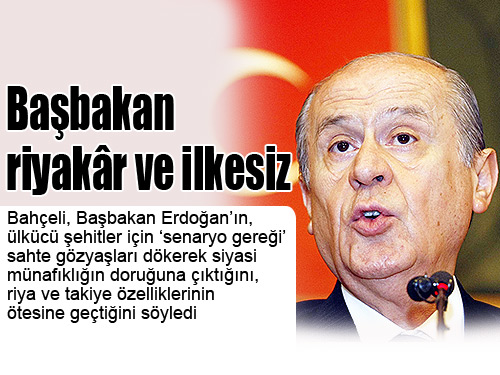 Başbakan riyakâr ve ilkesiz