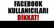 Facebook kullanıcıları dikkat!