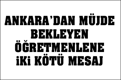 Ankara'dan öğretmenlere iki kötü haber