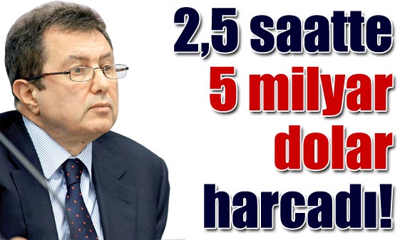 2,5 satte 5 milyar dolar harcadı