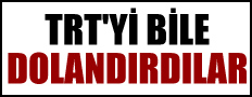 TRT'yi bile dolandırdılar