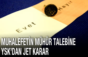 Muhalefetin mühür talebine YSK'dan jet karar