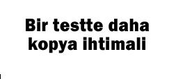 Bir testte daha kopya ihtimali