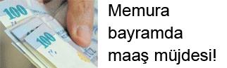 Memura bayram öncesi maaş