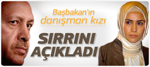 Erdoğanın kızı babasının sırrını açıkladı