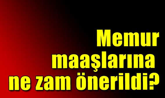 Memur maaşlarında artış belli oldu