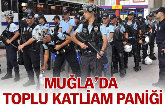 Muğla'da toplu katliam paniği